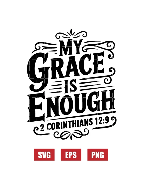 My grace is enough – 2 Corinthians 12:9 Svg