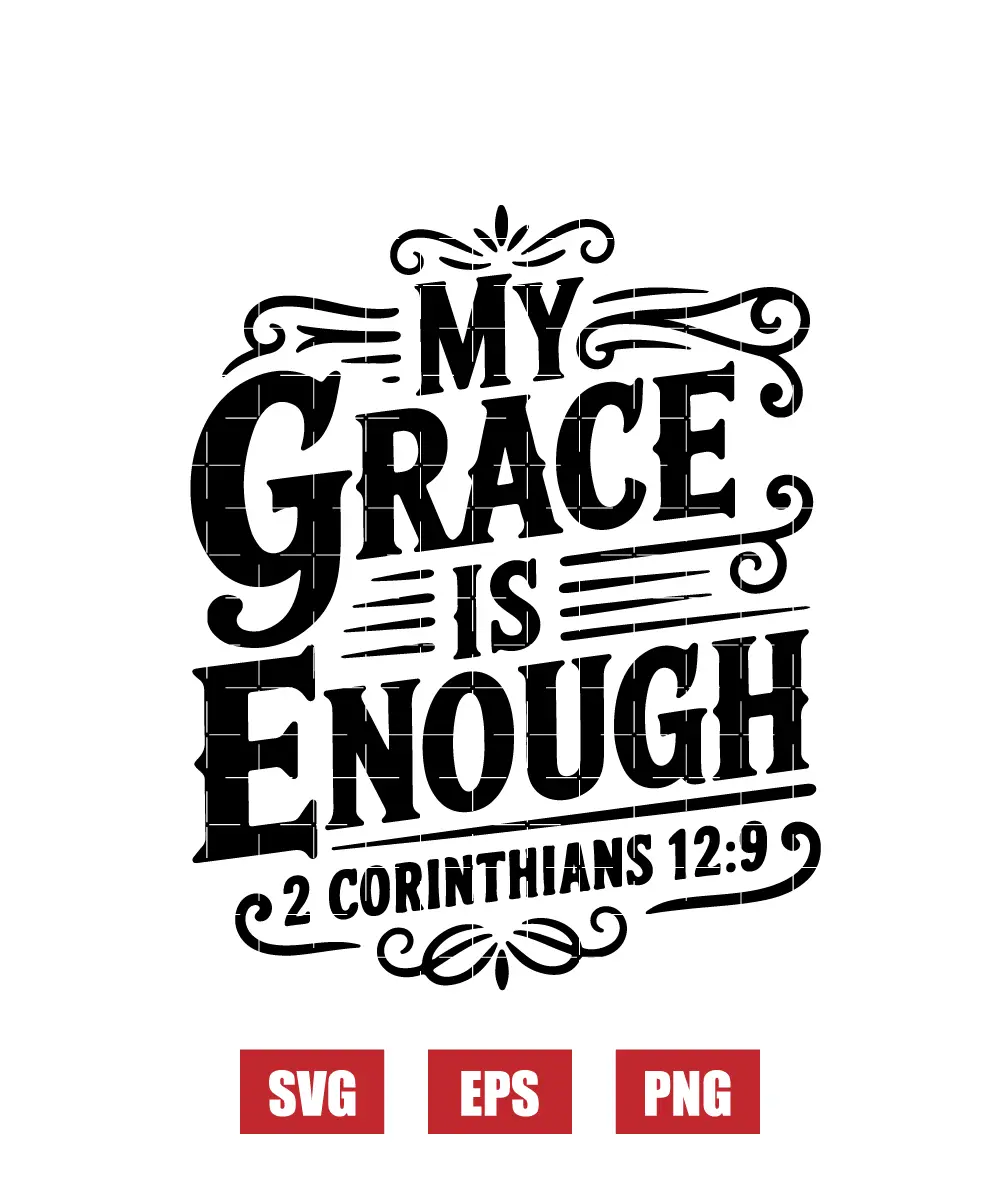 My grace is enough – 2 Corinthians 12:9 Svg