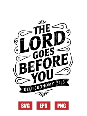 The Lord goes before you – Deuteronomy 31:8 Svg