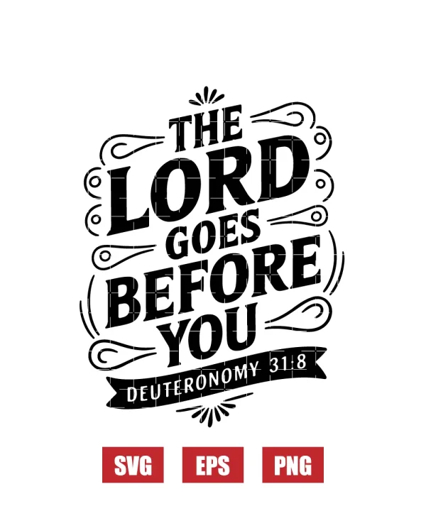 The Lord goes before you – Deuteronomy 31:8 Svg