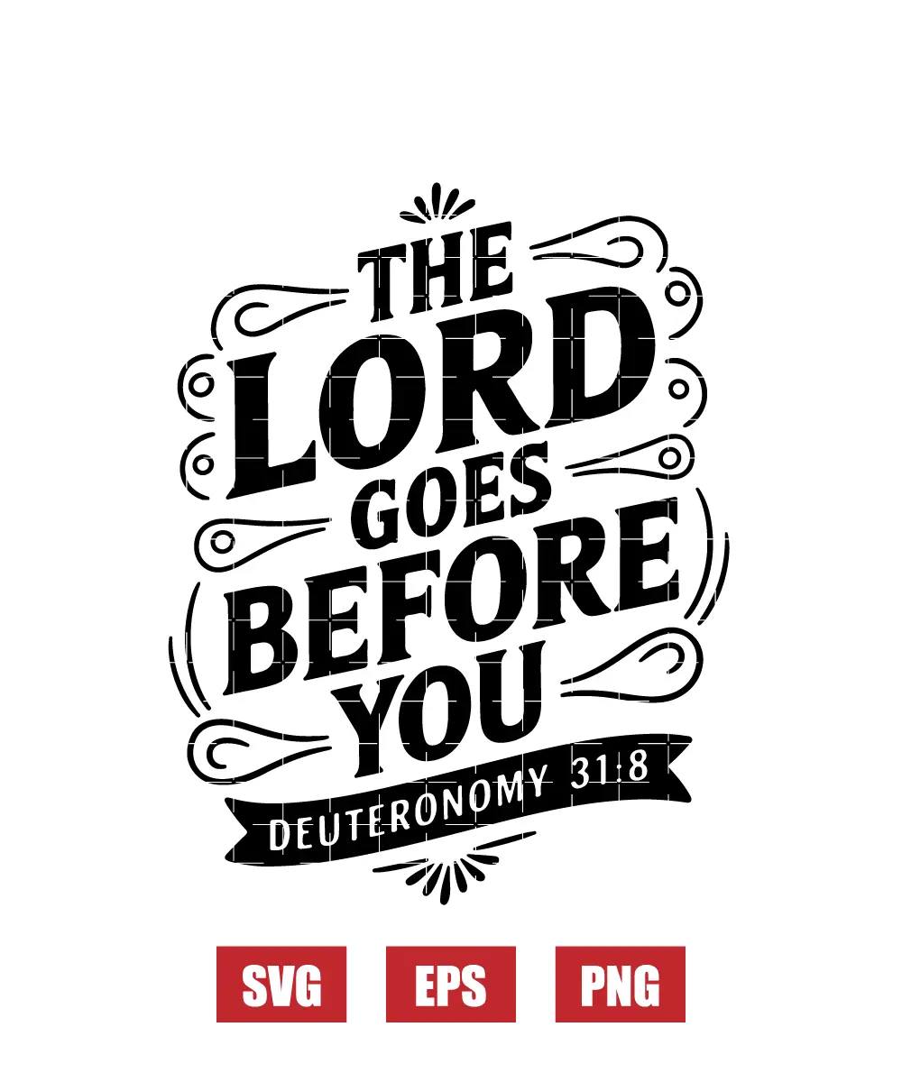 The Lord goes before you – Deuteronomy 31:8 Svg