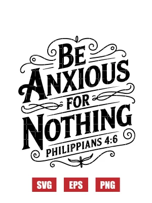 Be anxious for nothing – Philippians 4:6 Svg