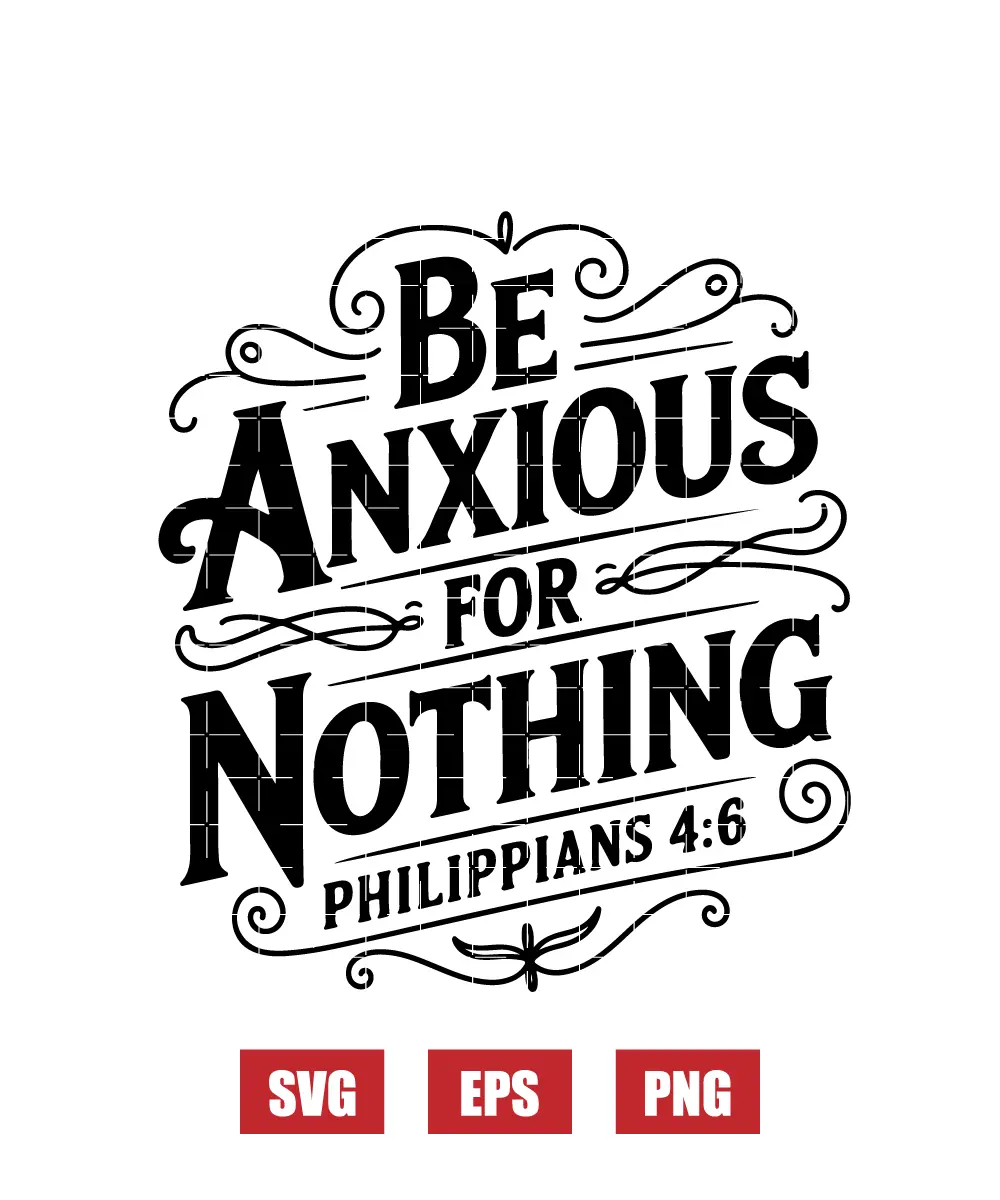 Be anxious for nothing – Philippians 4:6 Svg