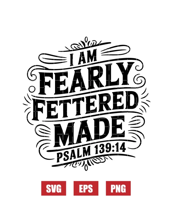 I am fearfully made – Psalm 139:14 Svg