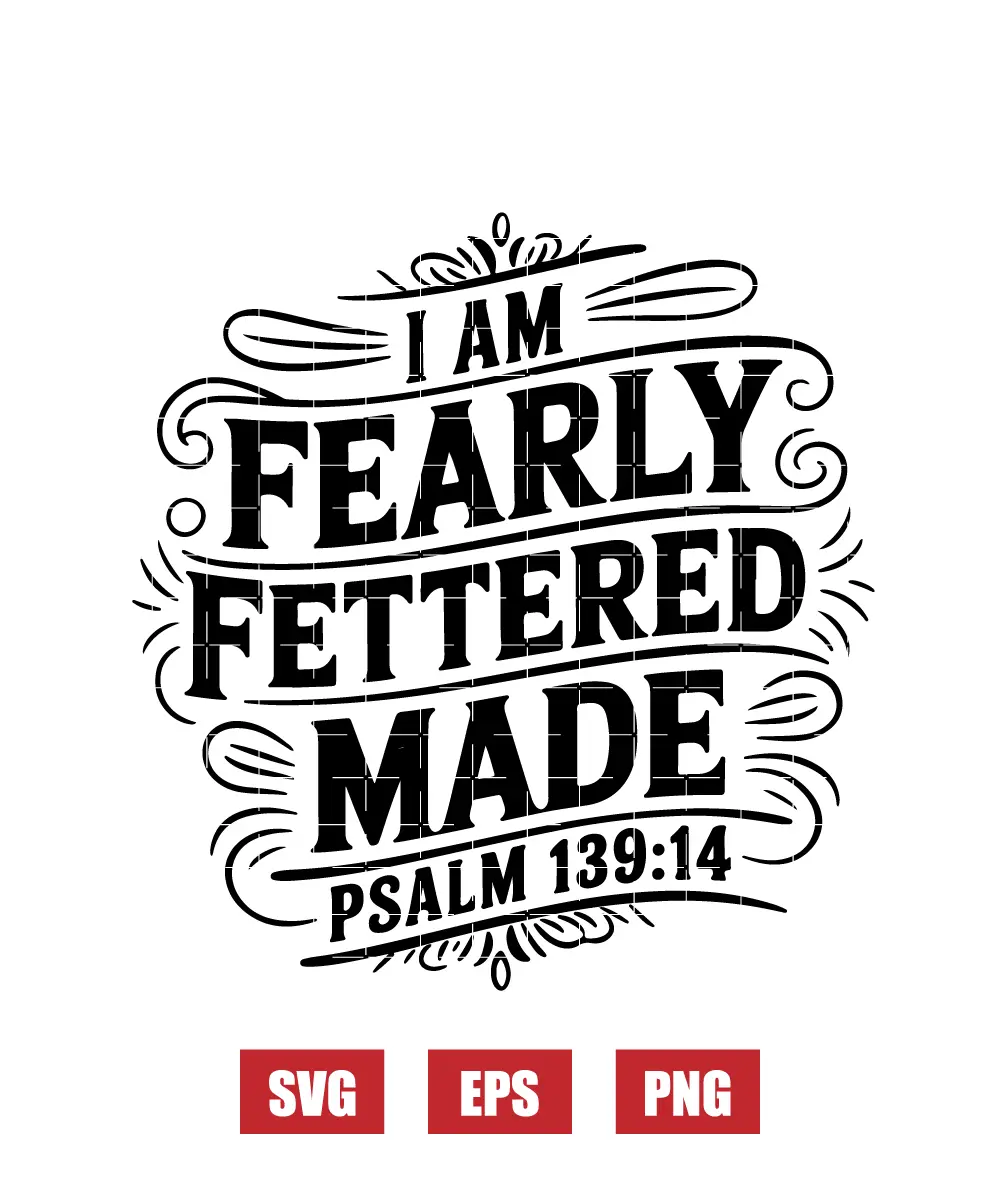 I am fearfully made – Psalm 139:14 Svg