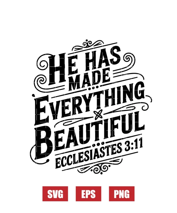 He has made everything beautiful – Ecclesiastes 3:11 Svg