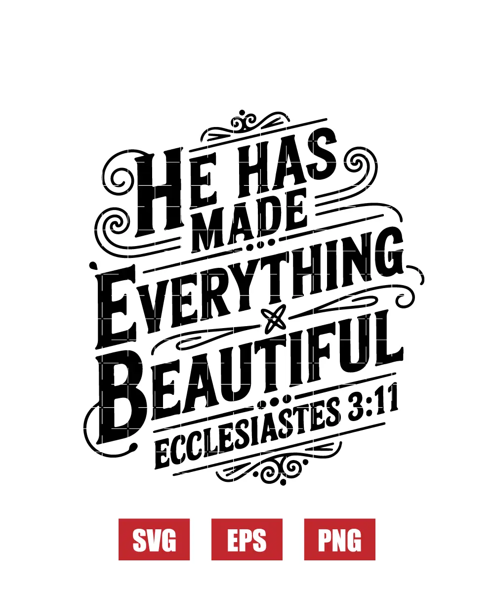 He has made everything beautiful – Ecclesiastes 3:11 Svg