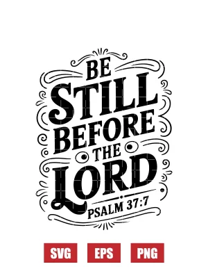 Be still before the Lord – Psalm 37:7 Svg