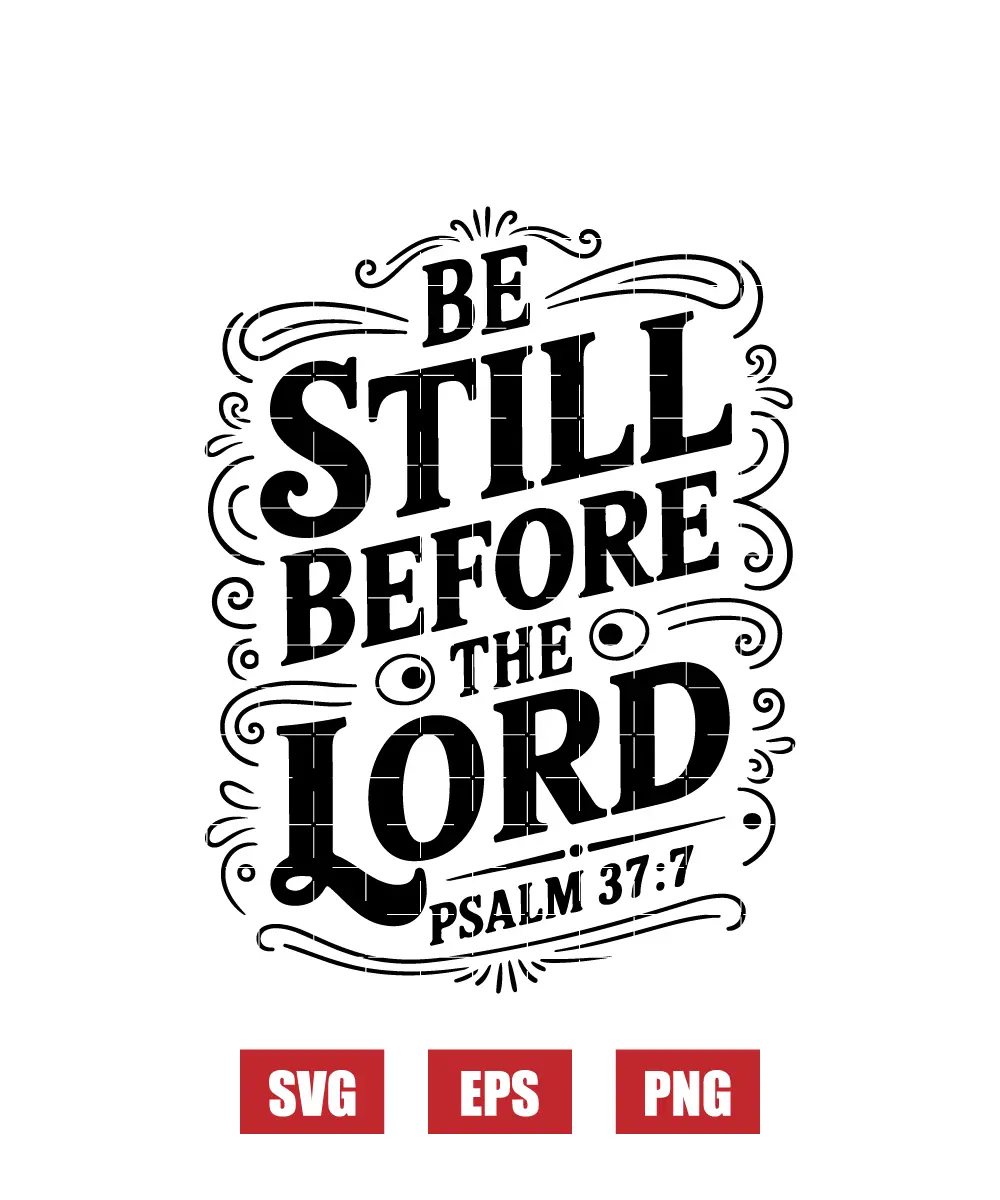 Be still before the Lord – Psalm 37:7 Svg