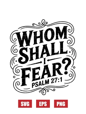 Whom shall I fear? – Psalm 27:1 Svg