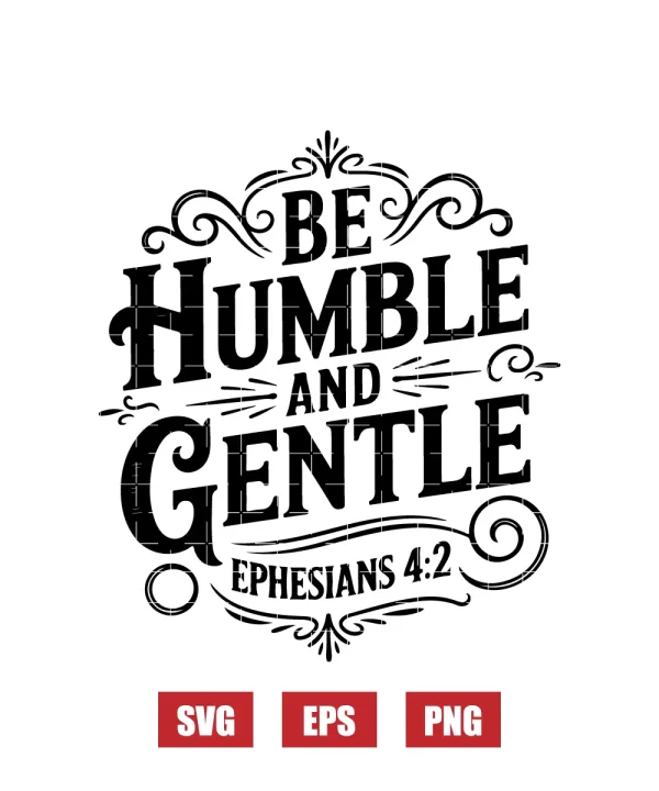 Be humble and gentle – Ephesians 4:2 Svg