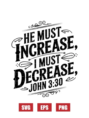 He must increase, I must decrease – John 3:30 Svg
