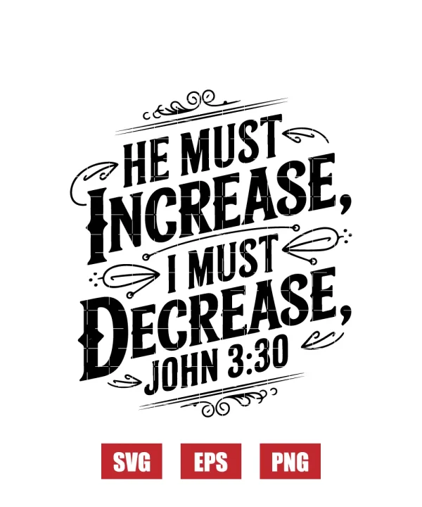 He must increase, I must decrease – John 3:30 Svg