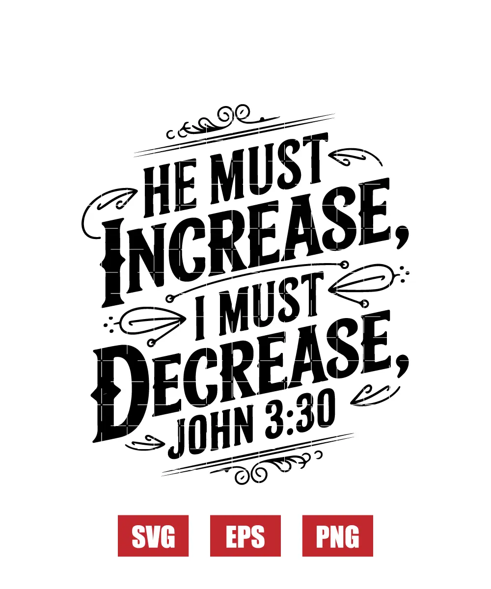 He must increase, I must decrease – John 3:30 Svg