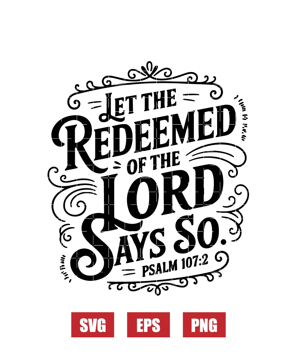 Let the redeemed of the Lord say so – Psalm 107:2 Svg