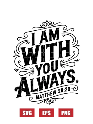 I am with you always – Matthew 28:20 Svg