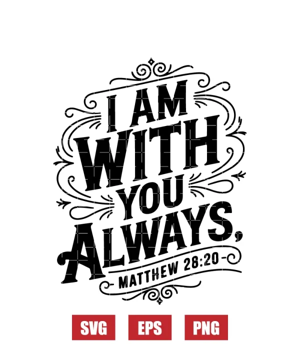 I am with you always – Matthew 28:20 Svg