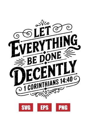 Let everything be done decently – 1 Corinthians 14:40 Svg