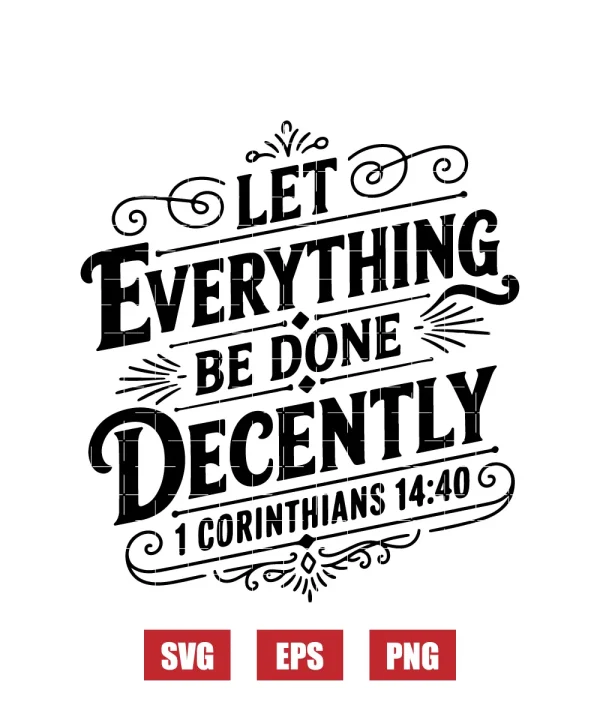 Let everything be done decently – 1 Corinthians 14:40 Svg