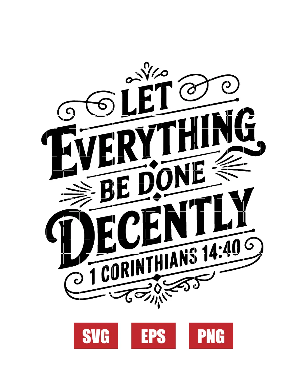 Let everything be done decently – 1 Corinthians 14:40 Svg