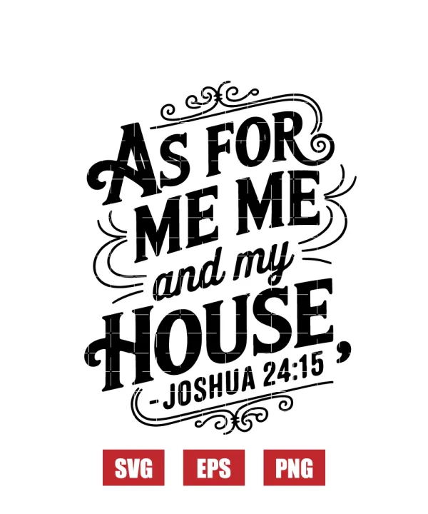 As for me and my house – Joshua 24:15 Svg