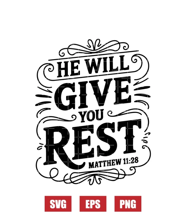 He will give you rest – Matthew 11:28 Svg