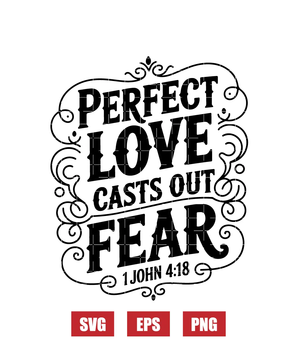 Perfect love casts out fear – 1 John 4:18 Svg