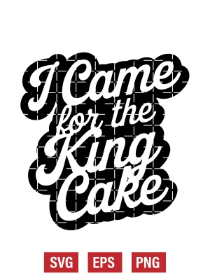 I Came For The King Cake Svg