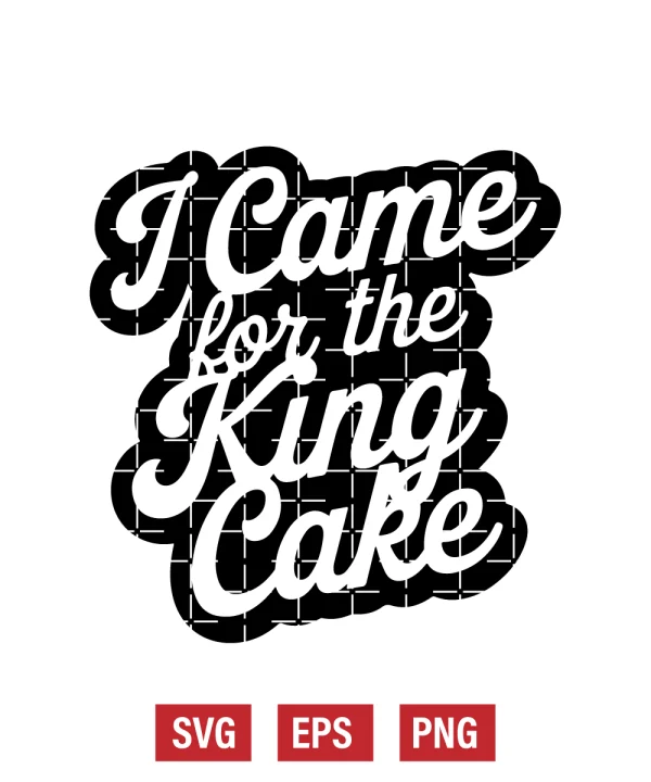 I Came For The King Cake Svg