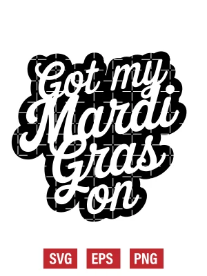 Got My Mardi Gras On Svg