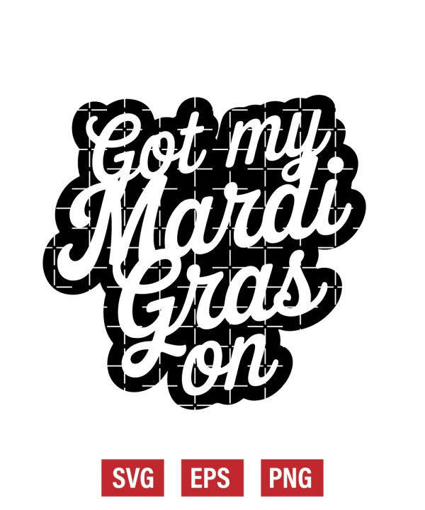 Got My Mardi Gras On Svg