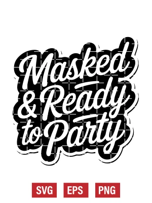 Masked & Ready to Party Svg