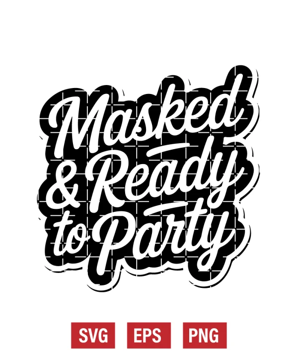 Masked & Ready to Party Svg