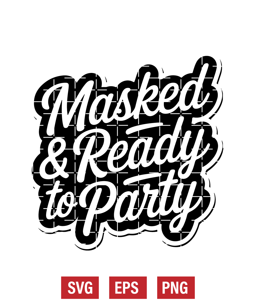 Masked & Ready to Party Svg