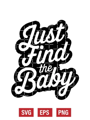 Just Find The Baby Svg