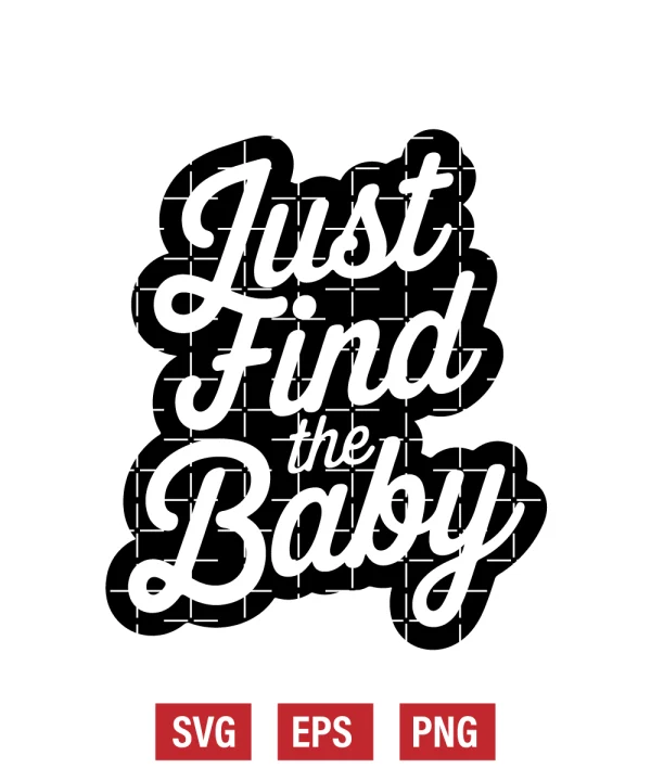 Just Find The Baby Svg