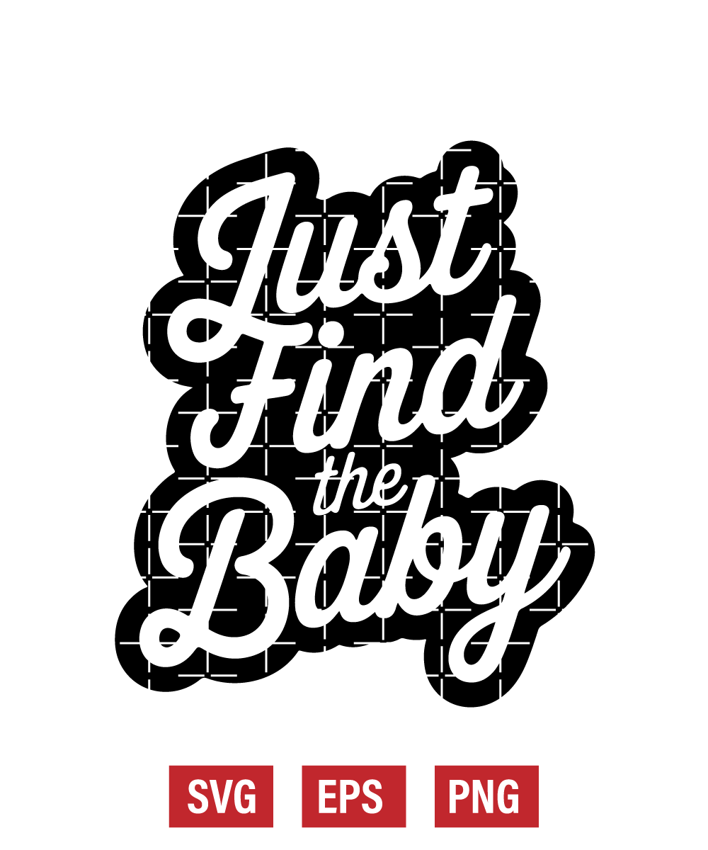 Just Find The Baby Svg