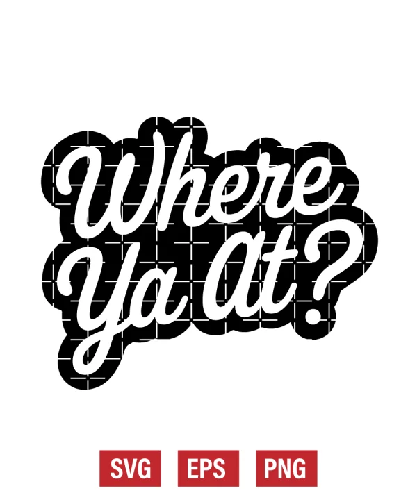 Where Ya At? Svg