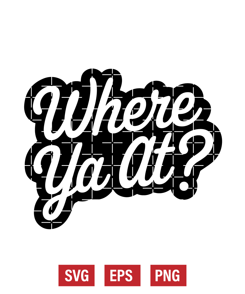 Where Ya At? Svg