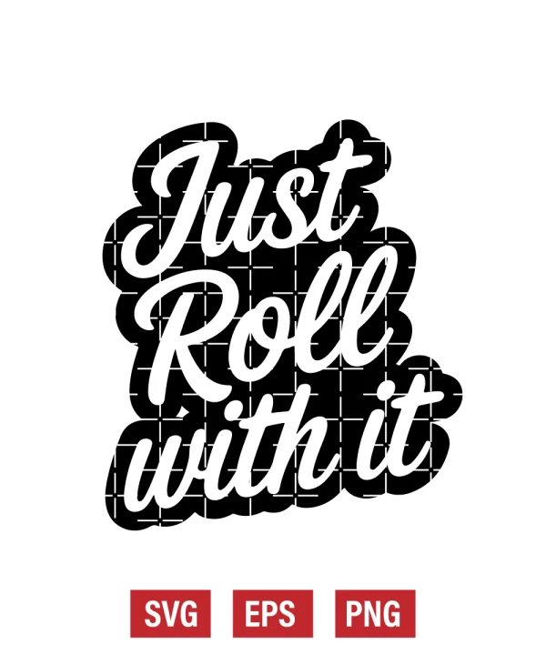 Just Roll With It Svg