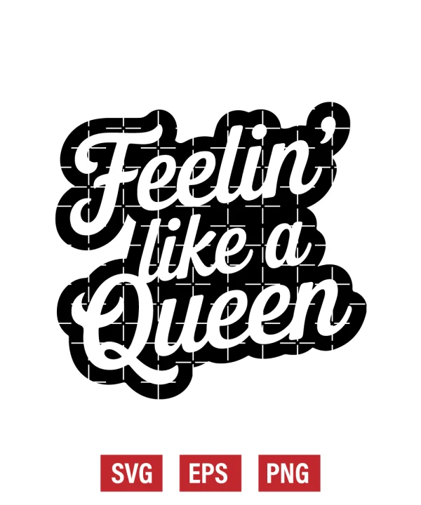 Feelin' Like a Queen Svg