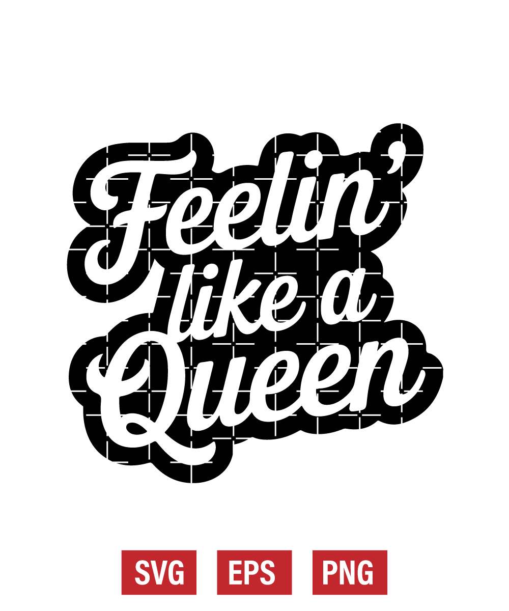 Feelin' Like a Queen Svg