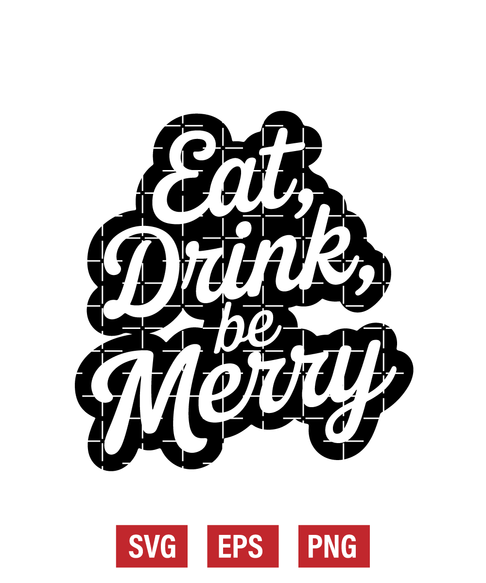 Eat, Drink, Be Merry Svg
