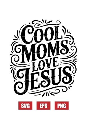 Cool Moms Love Jesus Svg