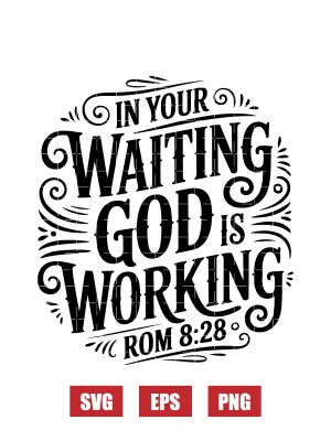 In Your Waiting God Is Working Svg