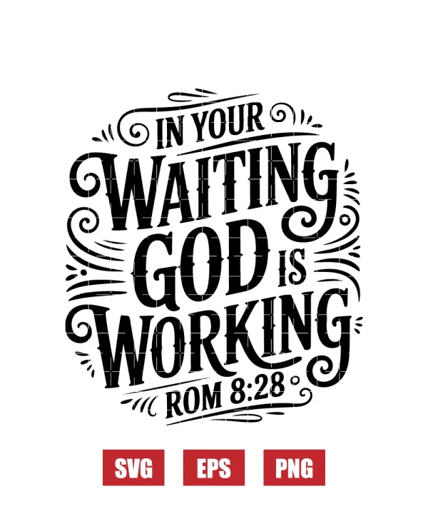 In Your Waiting God Is Working Svg