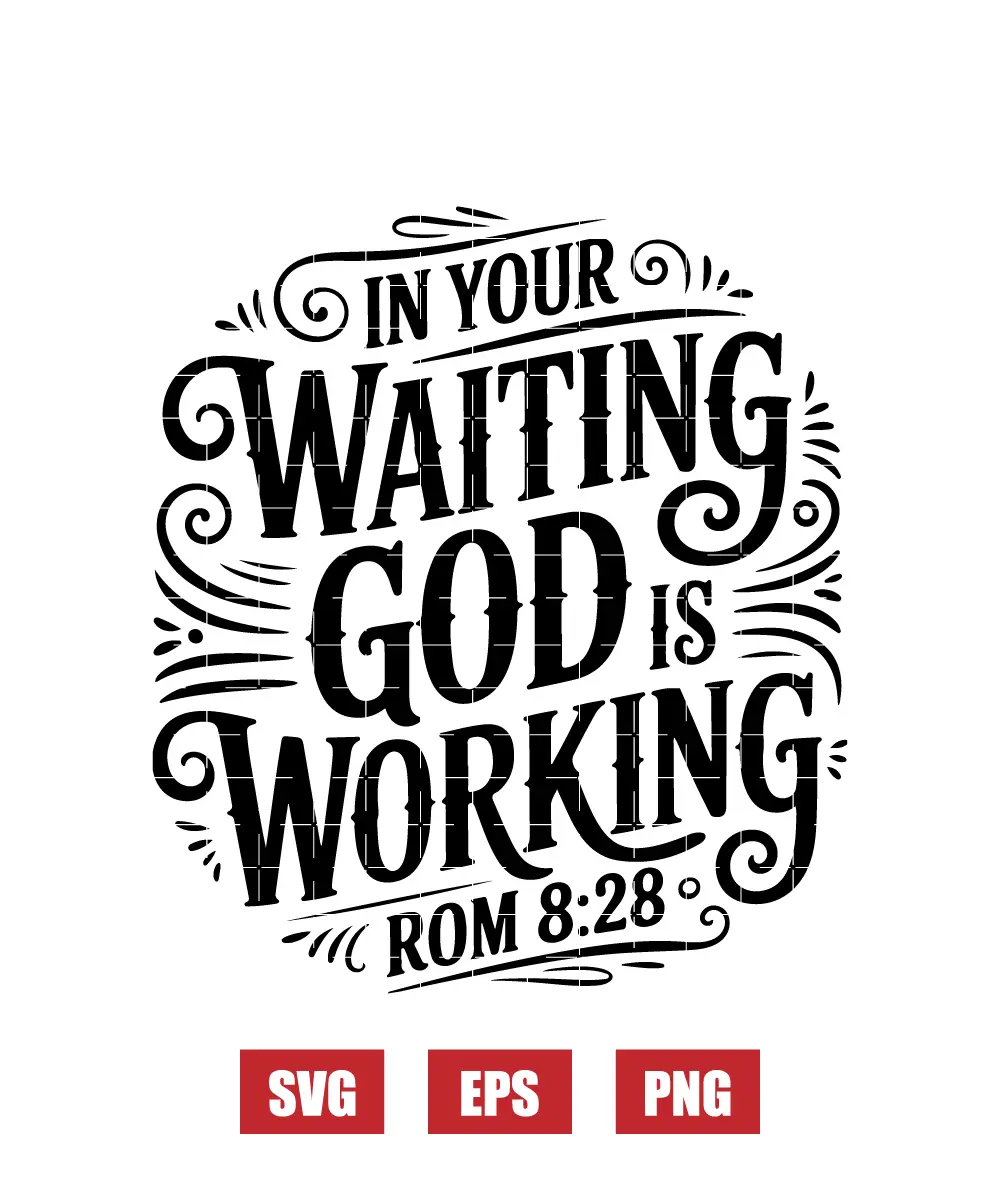 In Your Waiting God Is Working Svg