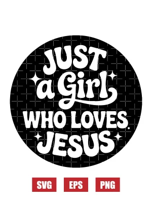 Just A Girl Who Loves Jesus Svg