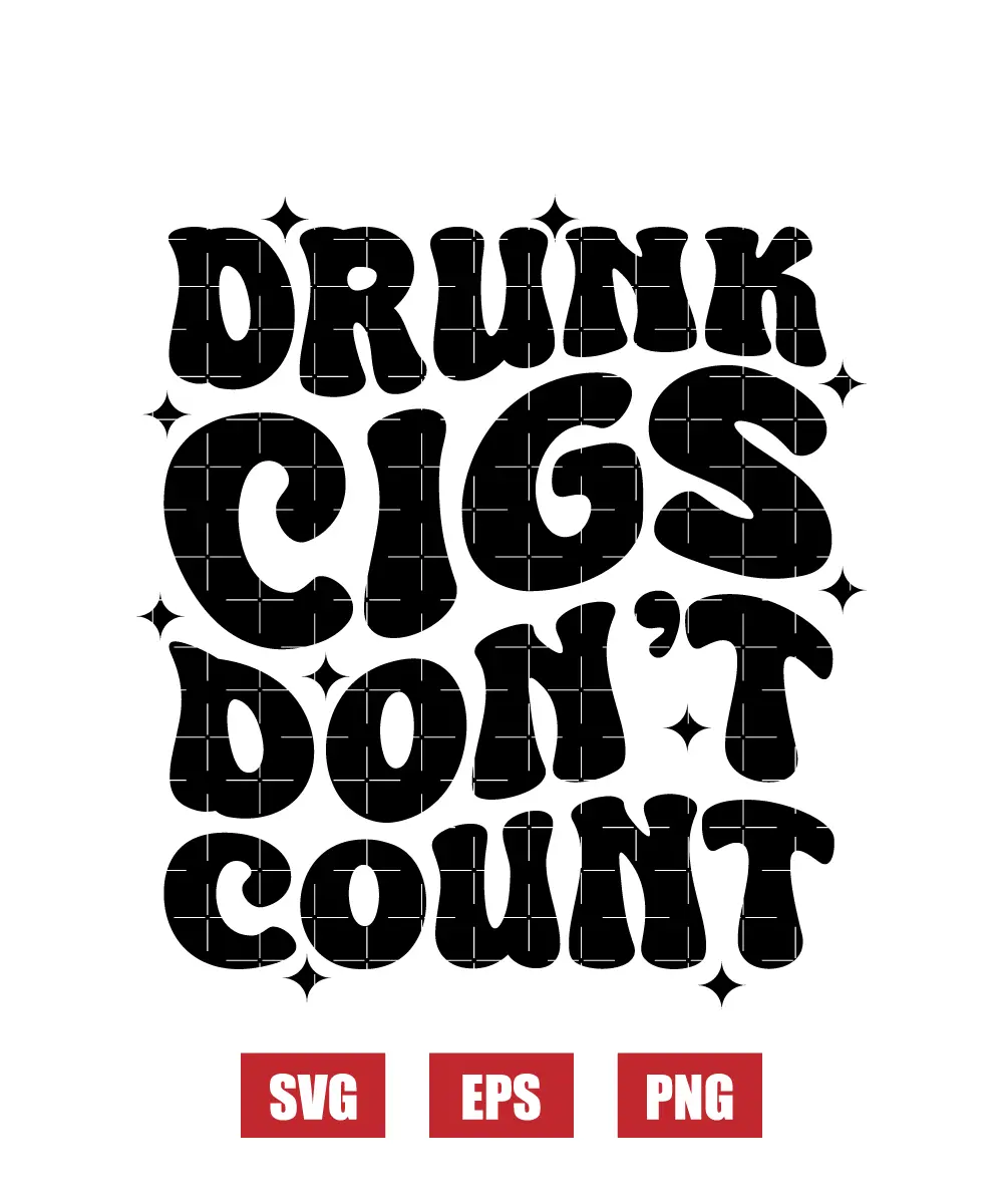 Drunk Cigs Don't Count Svg