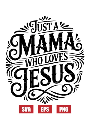 Just A Mama Who Loves Jesus Svg